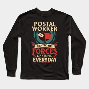 Postal Worker Fighting The Forces Of Stupid Everyday Long Sleeve T-Shirt